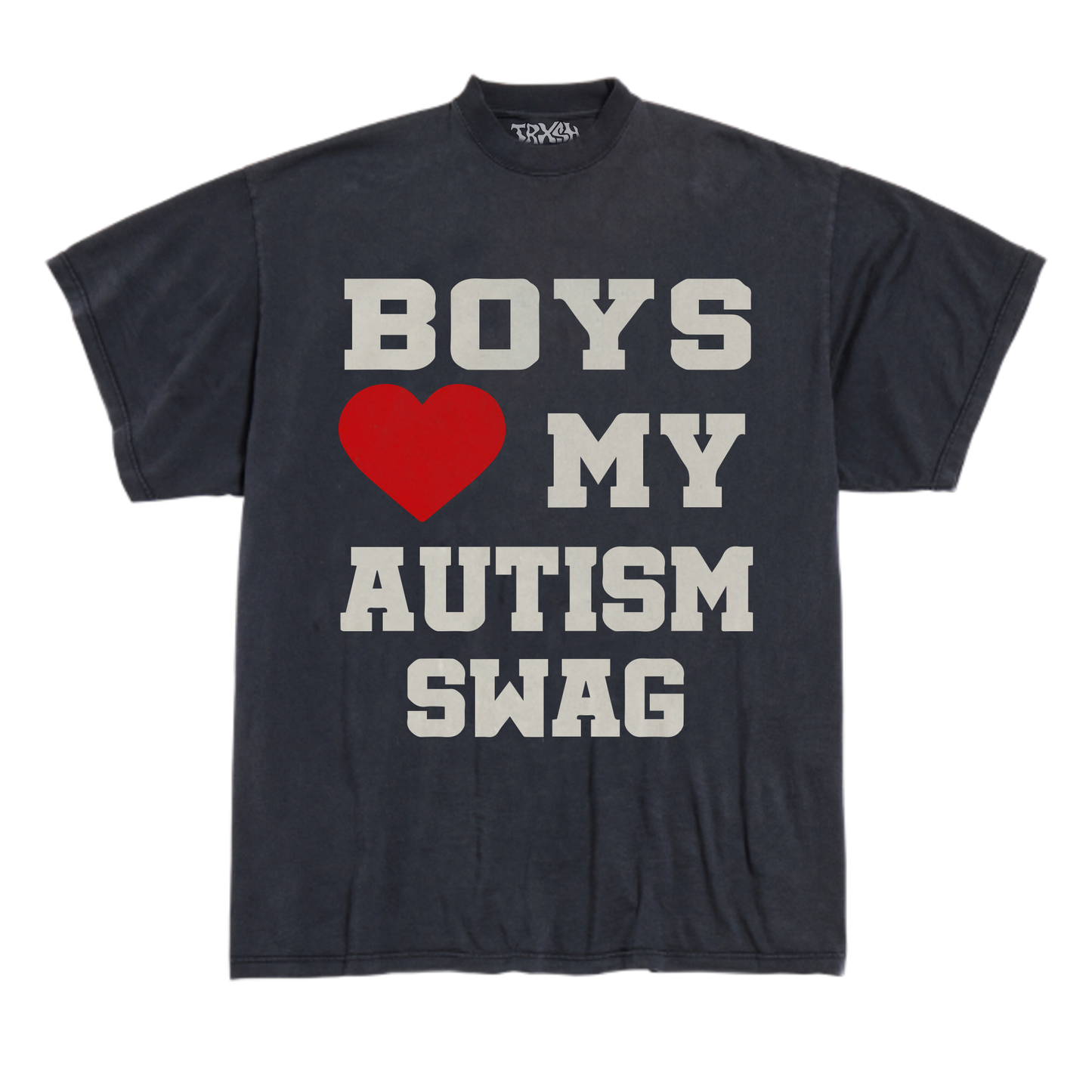 THEY LOVE MY AUTISM SWAG